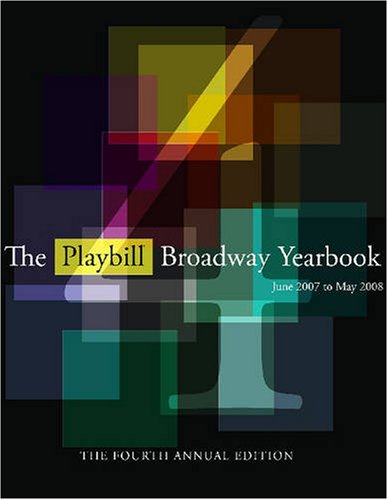 Stock image for The Playbill Broadway Yearbook: June 2007 to May 2008: Fourth Annual Edition for sale by Your Online Bookstore