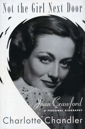 9781557837516: Not the Girl Next Door: Joan Crawford, a Personal Biography (Applause Books)