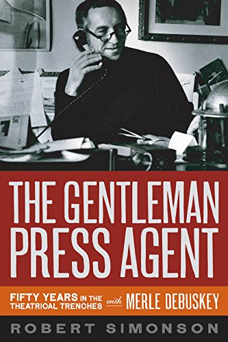Imagen de archivo de The Gentleman Press Agent: Fifty Years in the Theatrical Trenches with Merle Debuskey a la venta por ThriftBooks-Dallas