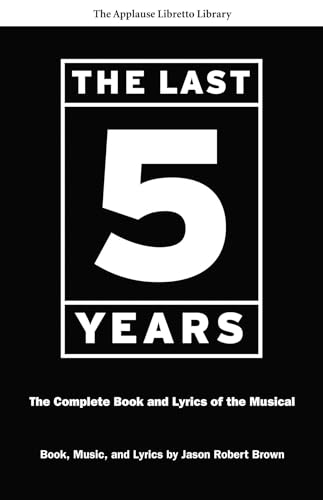 9781557837707: The Last Five Years: The Complete Book and Lyrics of the Musical (Applause Libretto Library)