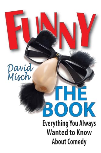 Stock image for Funny: The Book: Everything You Always Wanted to Know About Comedy (Applause Books) for sale by Goodwill
