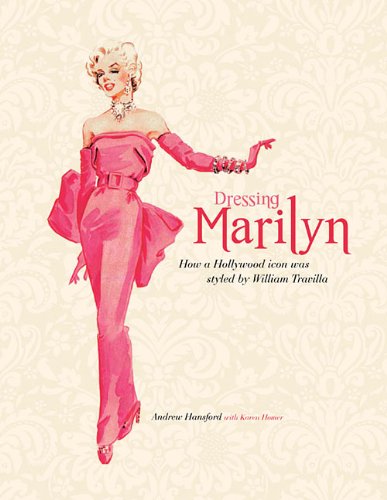 Beispielbild fr Dressing Marilyn: How a Hollywood Icon Was Styled by William Travilla zum Verkauf von Lee Jones-Hubert