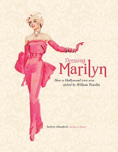 Stock image for Dressing Marilyn: How a Hollywood Icon Was Styled by William Travilla for sale by ZBK Books