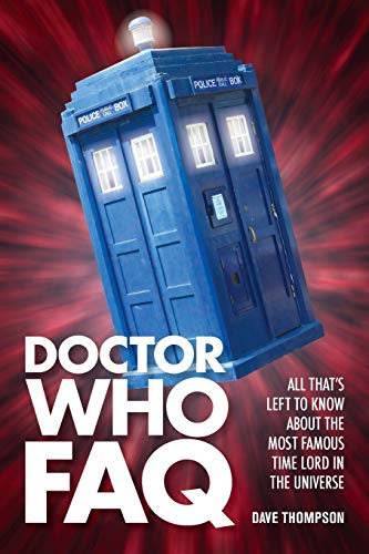 9781557838544: Doctor Who FAQ: All That's Left to Know About the Most Famous Time Lord in the Universe