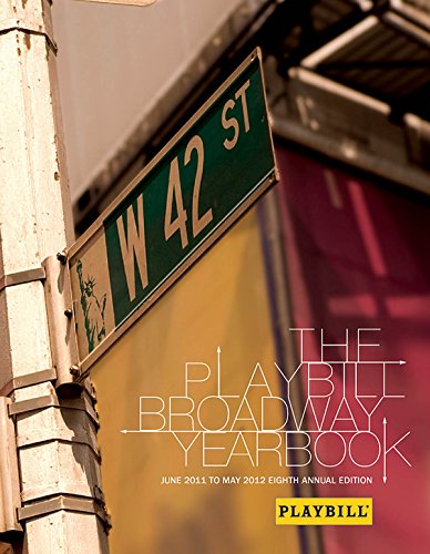 Stock image for The Playbill Broadway Yearbook: June 2011 to May 2012: Eighth Annual Edition for sale by SecondSale