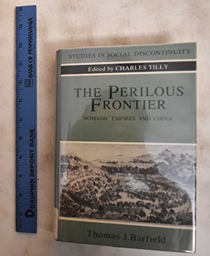 9781557860439: The perilous frontier: Nomadic empires and China (Studies in social discontinuity)