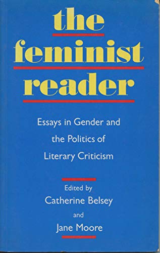 The Feminist Reader: Essays in Gender and the Politics of Literary Criticism (9781557860460) by Catherine Belsey