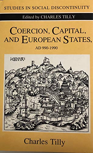 Coercion, Capital and European States: AD 990-1990 - Tilly, Charles