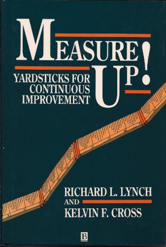 Beispielbild fr Measure Up! : Yardsticks for Continuous Improvement zum Verkauf von Better World Books