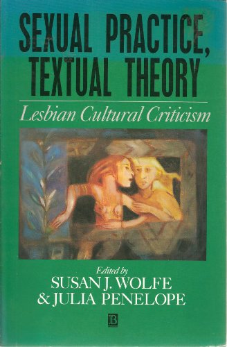 Imagen de archivo de Sexual Practice/Textual Theory: Lesbian Cultural Criticism a la venta por Wonder Book
