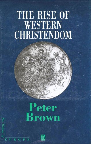 The Rise of Western Christendom: Triumph and Diversity Ad 200-1000 (Making of Europe) (9781557861368) by Brown, Peter