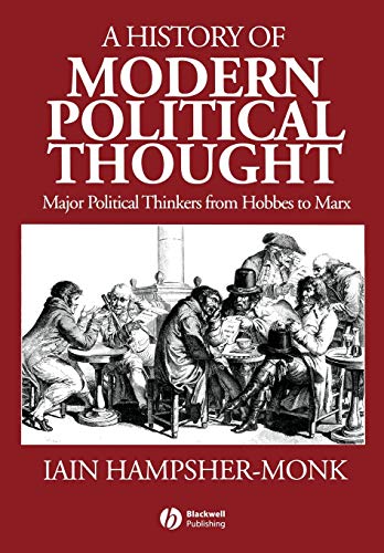 

A History of Modern Political Thought: Major Political Thinkers from Hobbes to Marx