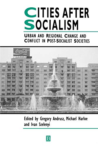 Imagen de archivo de Cities After Socialism: Urban and Regional Change and Conflict in Post-Socialist Societies (IJURR Studies in Urban and Social Change Book Series) a la venta por HPB-Diamond