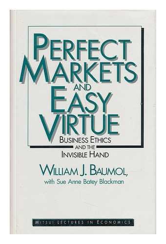 9781557862488: Perfect Markets and Easy Virtue: Business Ethics and the Invisible Hand (Mitsui Lectures in Economics)