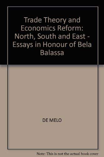 Stock image for Trade Theory and Economic Reform : North, South, and East: Essays in Honor of Bela Balassa for sale by Better World Books