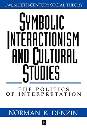 Stock image for Symbolic Interactionism and Cultural Studies: The Politics of Interpretation for sale by SecondSale