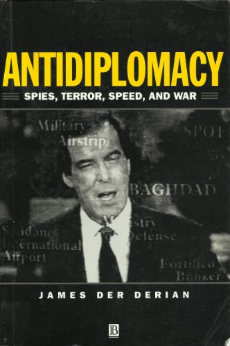 Antidiplomacy: Spies, Terror, Speed, and War (9781557863447) by Der Derian, James