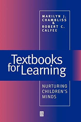 Textbooks for Learning: Nurturing Children's Minds (9781557864123) by Chambliss, Marilynn; Calfee, Robert