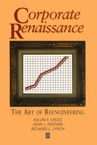 Beispielbild fr Corporate Renaissance: The Fine Art of Re-engineering zum Verkauf von WorldofBooks