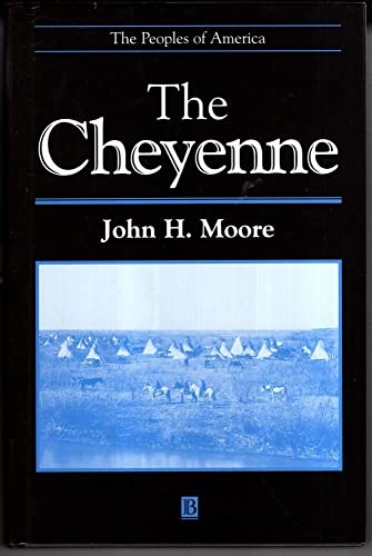 The Cheyenne (Peoples of America) (9781557864840) by Moore, John H.