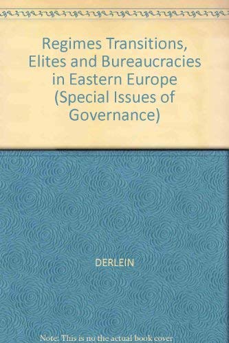 Stock image for Regime Transitions, Elites, and Bureaucracies in Eastern Europe (Governance : An International Journal of Policy and Administration, Vol 6 No 3 July) for sale by dsmbooks