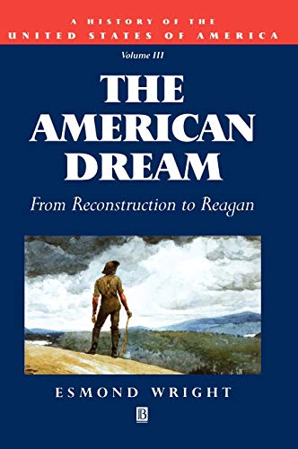 Stock image for The American Dream Vol. 3 : From Reconstruction to Reagan, Volume III for sale by Better World Books: West