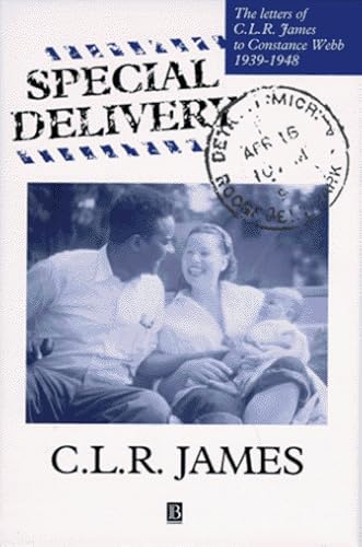 Special Delivery: The Letters of C.L.R. James to Constance Webb, 1939-1948 (9781557866271) by James, C. L. R.; Webb, Constance; Grimshaw, Anna