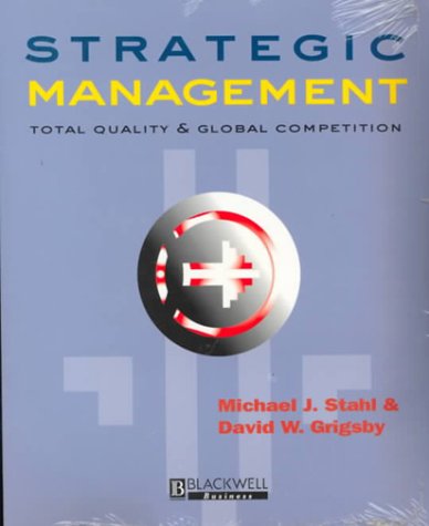 Strategic Management: Total Quality and Global Competition (9781557866509) by Stahl, Michael J.; Grigsby, David W.