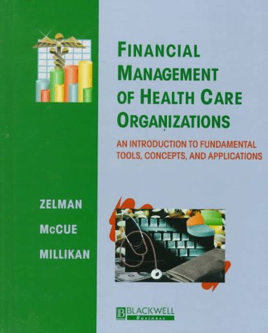 Financial Management of Health Care Organizations. An Introduction to Fundamental Tools, Concepts...