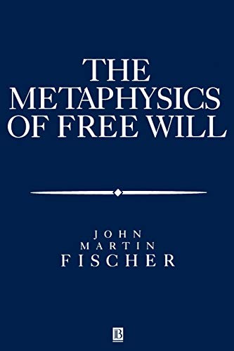 The Metaphysics of Free Will: An Essay on Control (Aristotelian Society Monographs) (9781557868572) by Martin Fischer, John