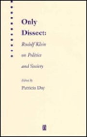 Stock image for Only Dissect: Rudolf Klein on Politics and Society for sale by WorldofBooks