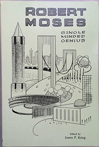 Imagen de archivo de Robert Moses : Single-Minded Genius (Long Island Studies) a la venta por Book Deals