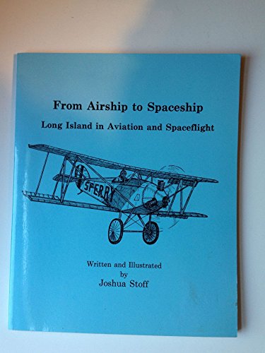 Imagen de archivo de From airship to spaceship: Long Island in aviation and spaceflight a la venta por ThriftBooks-Dallas