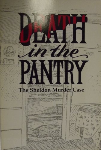 9781557871251: Death in the pantry: The Sheldon murder case