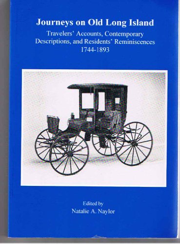 Stock image for Journeys on Old Long Island: Travelers' Accounts, Contemporary Descriptions, and Residents' Reminiscences : 1744-1893 for sale by HPB-Red