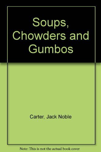 Soups, Chowders and Gumbos