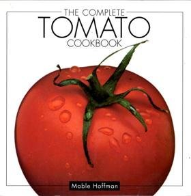 Beispielbild fr The Complete Tomato Cookbook zum Verkauf von Wonder Book