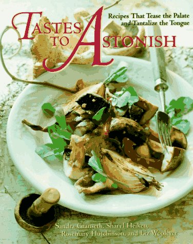 9781557882738: Tastes to Astonish: Recipes That Tease the Palate and Tantalize the Tongue