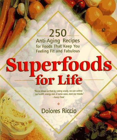 Beispielbild fr Superfoods for Life : 250 Anti-Aging Recipes for Foods That Keep You Feeling Fit and Fabulous zum Verkauf von Better World Books