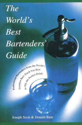 Beispielbild fr The World's Best Bartender's Guide : Professional Bartenders from the World's Greatest Bars Teach You How to Mix the Perfect Drink zum Verkauf von Better World Books