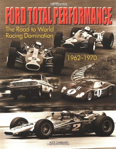 Stock image for Ford Total Performance: The Road to World Racing Domination, 1962-1970 for sale by Ergodebooks