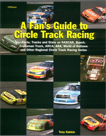 Beispielbild fr A Fan's Guide to Circle Track Racing: Facts, Tracks and Stats on NASCAR, Busch, Craftsman Truck, ARCA, ASA, World of Outlaws and Other Regional Racing zum Verkauf von ThriftBooks-Atlanta