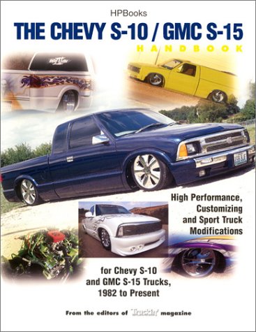 Stock image for The Chevy S-10/GMC S-15 Handbook: High Performance, Customizing and Sport Truck Modifications for Chevy S-10 and GMC S-15 Trucks, 1982 to Present for sale by ThriftBooks-Atlanta
