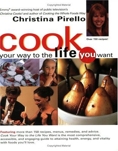 Beispielbild fr Cook Your Way to Life the Life You Want zum Verkauf von ThriftBooks-Atlanta