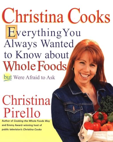 Beispielbild fr Christina Cooks: Everything You Always Wanted to Know About Whole Foods But Were Afraid to Ask zum Verkauf von SecondSale