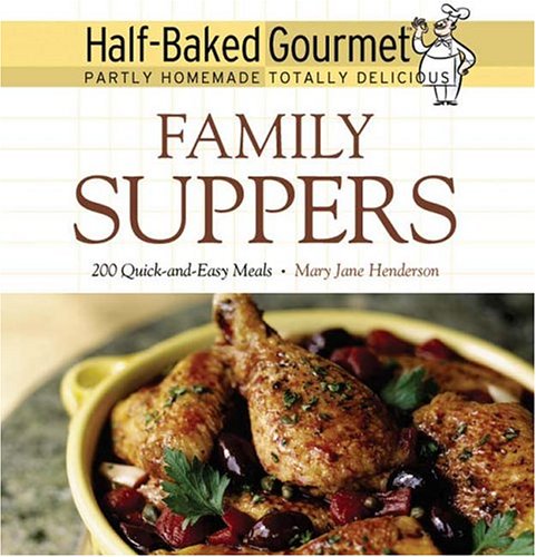 Beispielbild fr Half-Baked Gourmet : Family Suppers zum Verkauf von Better World Books