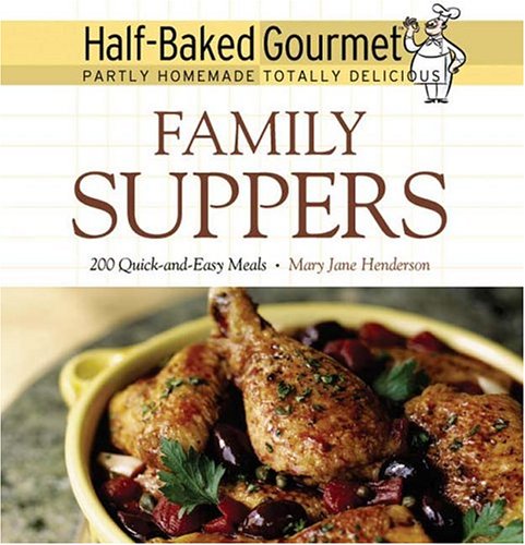 Stock image for Half-Baked Gourmet : Family Suppers for sale by Better World Books