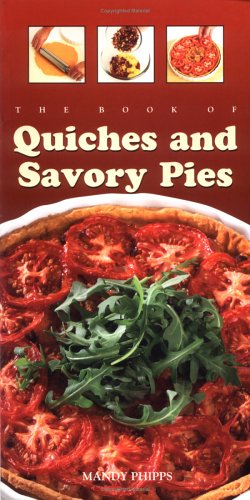 Beispielbild fr The Book of Quiches and Savory Pies zum Verkauf von Wonder Book