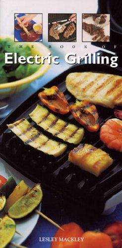 Beispielbild fr The Book of Electric Grilling zum Verkauf von Better World Books