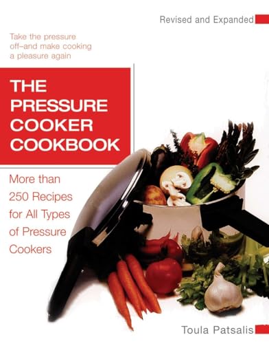 Beispielbild fr The Pressure Cooker Cookbook: More Than 250 Recipes for All Types of Pressure Cookers, Revised and Expanded zum Verkauf von SecondSale